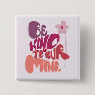 Motivatie Wees lief voor je geest Vierkante Button 5,1 Cm