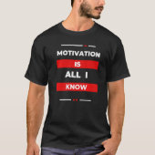 Motivation is All I know Goals T-shirt (Voorkant)