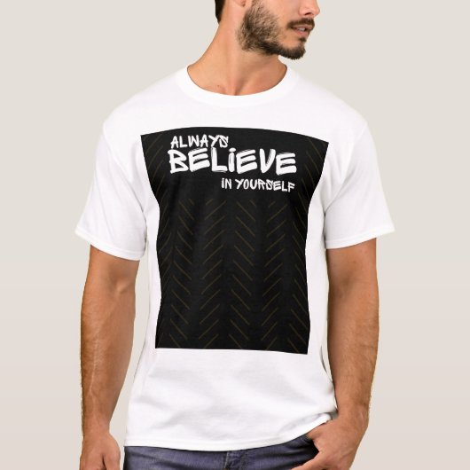 Motivational Believe In Yourself T-Shirt (Devant)