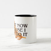 Motivational Mug I Do It Now Because I WANT to do (Centre)