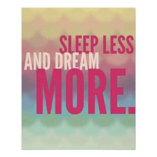 Motivational Poster "Sleep Less And Dream More" Perfect Poster