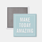 Motivational Quote Make Today Amazing Magneet (Voorkant / Achterkant)