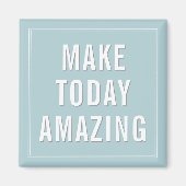 Motivational Quote Make Today Amazing Magneet (Voorkant)