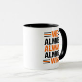 Motivational Quote Mug | We Almost Always Win (Devant droit)