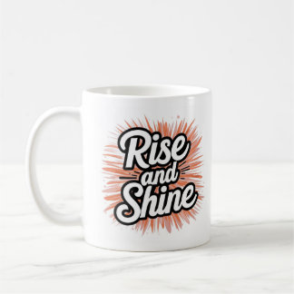 Motivational Rise and Shine Mug - Morning Inspirat