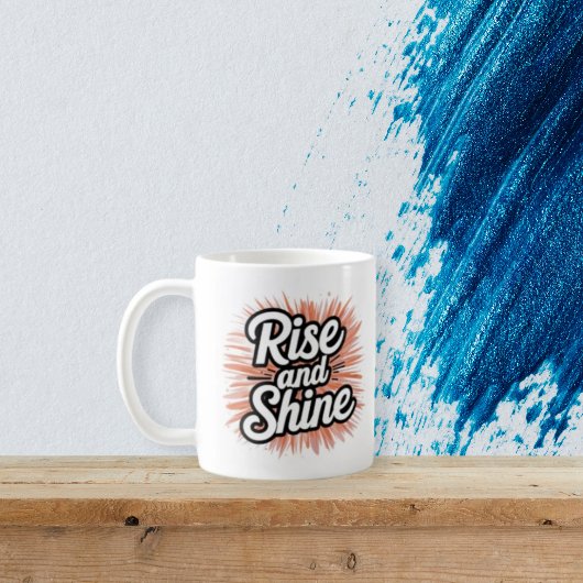 Motivational Rise and Shine Mug - Morning Inspirat
