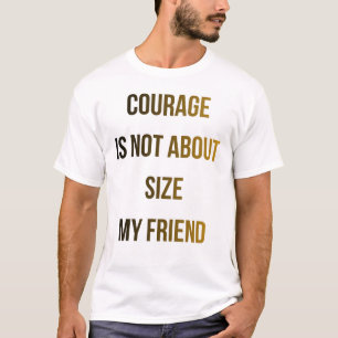 Motiverend moed citaat T-shirt