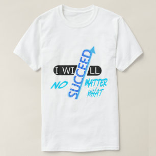 Motiverende quote Ik zal overal in slagen T-shirt