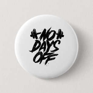 Motiverende Quote T-Shirt Geen Vrije Dagen Funny G Ronde Button 5,7 Cm