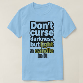 Motiverende Quote T-shirt – “Verwens de Duisternis