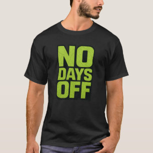 Motiverende quote zonder vrije dagen – Fitness Gym T-shirt