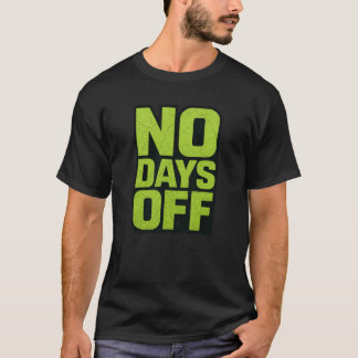 Motiverende quote zonder vrije dagen – Fitness Gym T-shirt