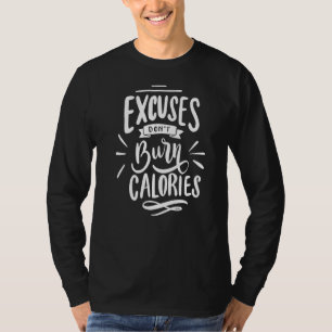 Motiverende Uitvluchten Verbranden Geen Calorieën T-shirt