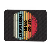 Motivering - Let go or be bagged Magneet (Horizontaal)