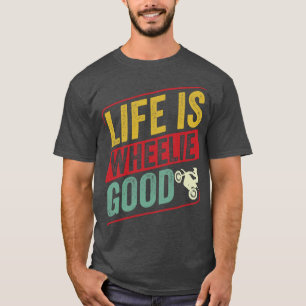 Motocross Biker Dirt Bike Motorbike Life is Wheeli T-shirt