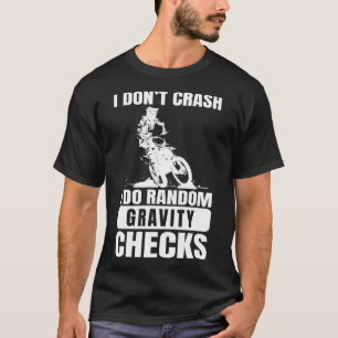 Motocross Dirt Bike Niet Crash Ik Doe Zwaartekrach T-shirt