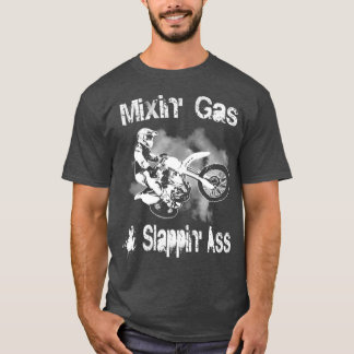 Motocross Mixing Gas and Slappin Add Funny Gift  T-shirt