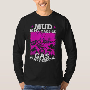 Motocross Vrouw Modder Is Mijn Make-up Gas Is Mijn T-shirt