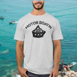 Motor Boatin' Funny Boating Shirt