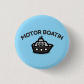 Motor Boatin' Funny Sarcastic Boating Button (Voorkant)