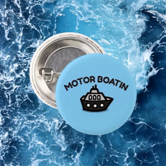Motor Boatin' Funny Sarcastic Boating Button