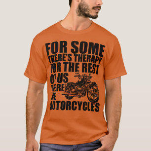 Motorfiets voor sommige theres therapie voor de re t-shirt