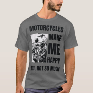 Motorfietsen maken me blij dat we naar een rij gaa t-shirt