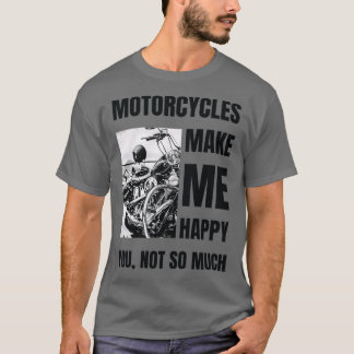 Motorfietsen maken me blij dat we naar een rij gaa t-shirt