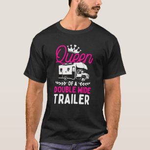 Motorhome Rv Camping Camper Queen Of A Double Wide T-shirt