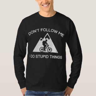Mountain Bike Volg me niet MTB Downhill Fietsen T-shirt