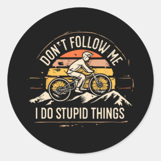 Mountainbike Mtb Don't Follow Me I Do Stupid Thing Ronde Sticker