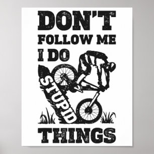 Mountainbiken Volg me niet, ik doe domme dingen Poster