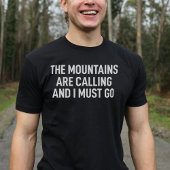 Mountains Are Calling And I Must Go T-shirt
