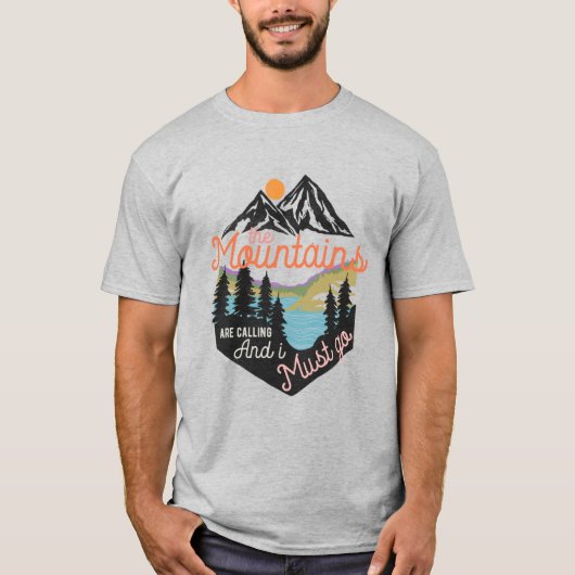 Mountains Are Calling And I Must Go T-shirt (Voorkant)