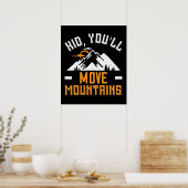 Mountains - Kid, You'll Move Mountains Poster (Keuken)