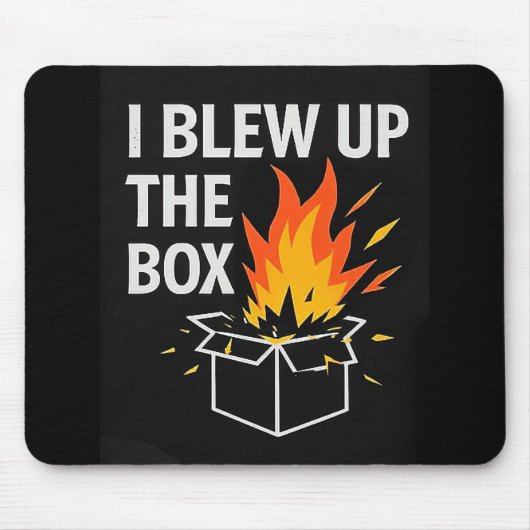 Mouse Pad - I blew up the Box Muismat (Voorkant)