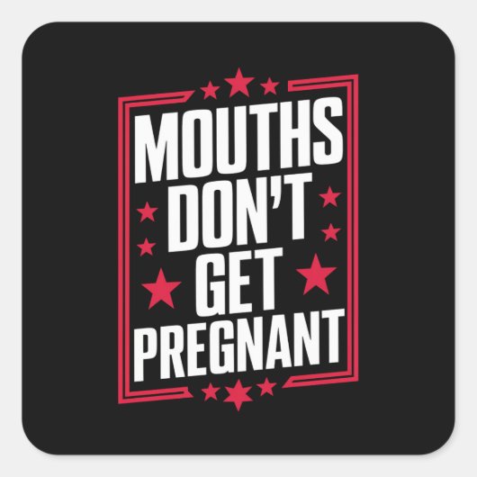 Mouths worden niet zwanger vierkante sticker (Voorkant)