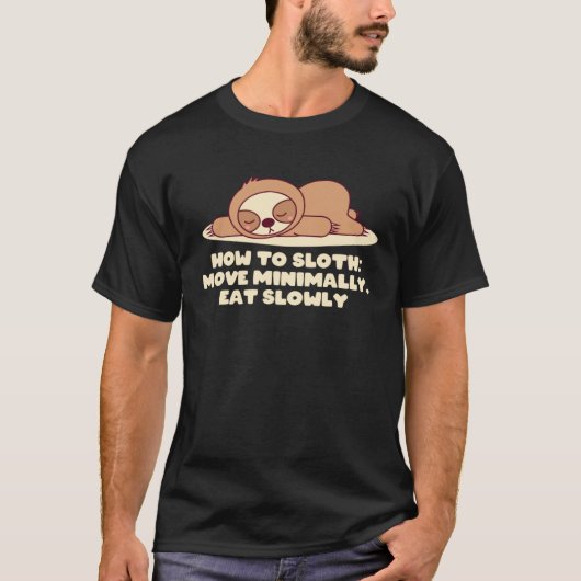 Move Minimally Eat Slowly Sarcastic Sloth  Sarcasm T-shirt (Voorkant)