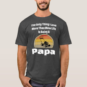 Mow Life Papa Lawn Mower Mowing Grandpa Landschap T-shirt