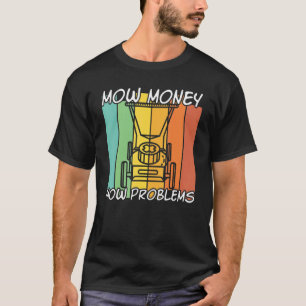 Mow Money Mow Problemen Lawn Mower Garden T-shirt