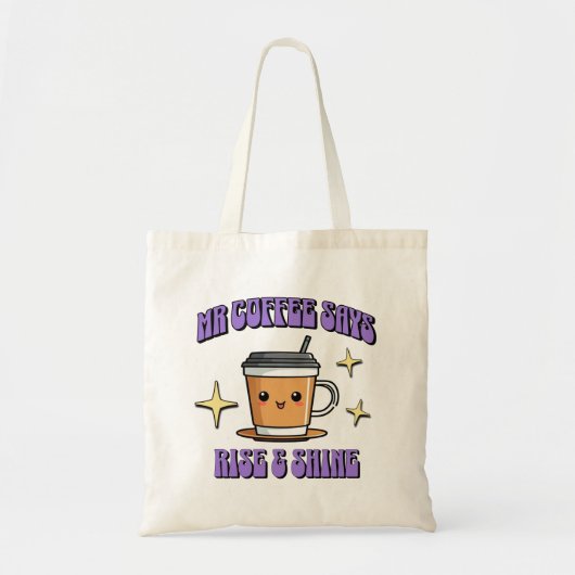 Mr Coffee Says Rise & Shine Tote Bag (Voorkant)