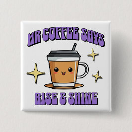 Mr Coffee Says Rise & Shine Vierkante Button 5,1 Cm