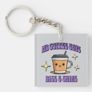 Mr Coffee Zegt Opstaan & Shijnen Sleutelhanger