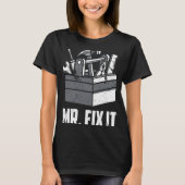Mr Fix It Papa Handyman Vaderdag Reparatie Gereeds T-shirt (Voorkant)