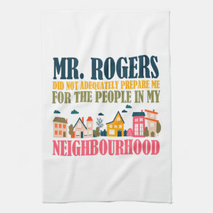 Mr Rogers heeft me niet voorbereid in mijn buurt Theedoek