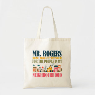 Mr Rogers heeft me niet voorbereid in mijn buurt Tote Bag