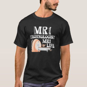 MRI Leven MRI Tech MRI Technoloog Waardering T-shirt