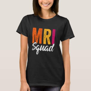 MRI Squad Radiologie MRI Technoloog MRI Tech T-shirt