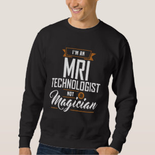 MRI Technoloog geen goochelaar MRI Tech Apparel Trui