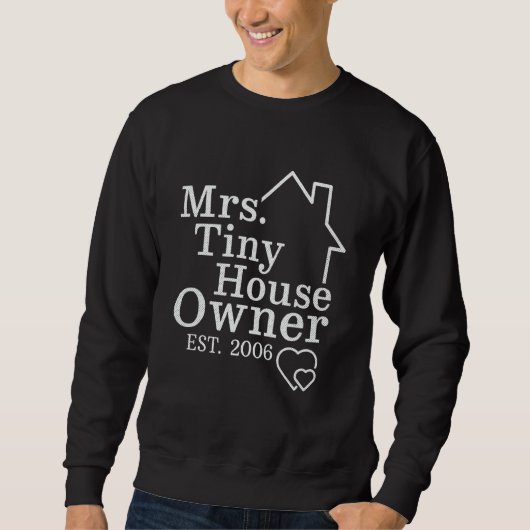 Mrs Tiny House Owner Est 2006 Property Homeowner 1 Trui (Voorkant)